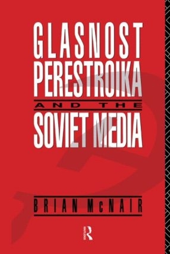 Бумажная книга «Glasnost, Perestroika and the Soviet Media», автор Брайан МакНейр - фото №1