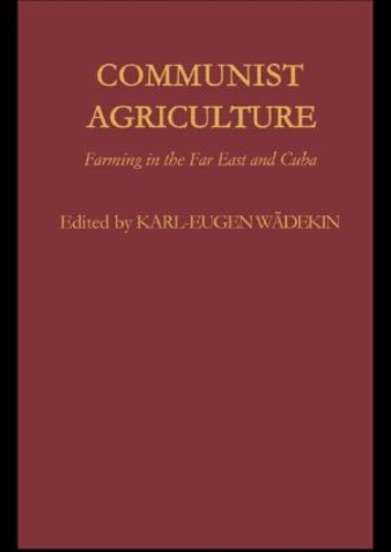 Бумажная книга «Communist Agriculture: Farming in the Far East and Cuba» - фото №1