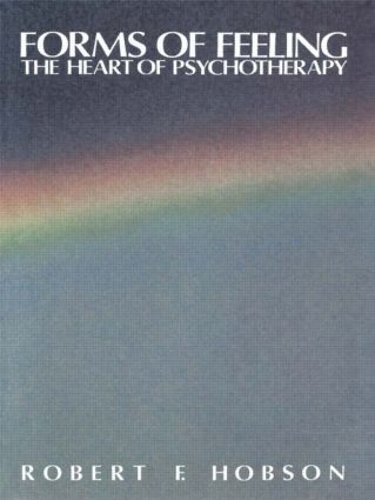 Бумажная книга «Forms of Feeling: The Heart of Psychotherapy», автор Роберт Ф. Хобсон - фото №1