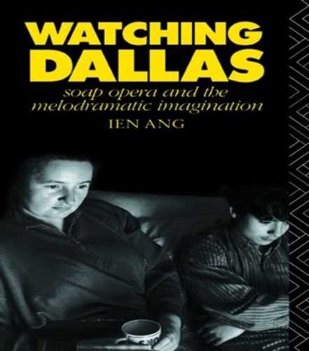 Паперова книга «Watching Dallas: Soap Opera and the Melodramatic Imagination», автор Ієн Анг - фото №1