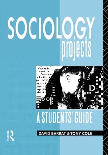 Бумажная книга «Sociology Projects: A Students' Guide», авторов Дэвид Баррат, Тони Коул - фото №1