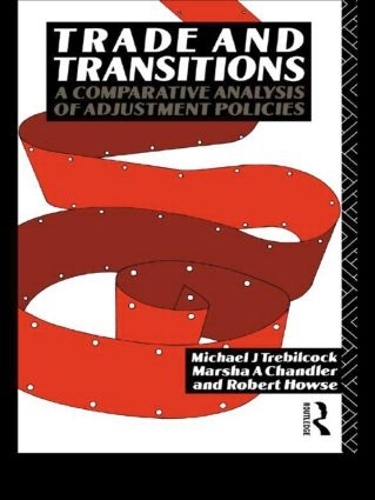 Бумажная книга «Trade and Transitions: A Comparative Analysis of Adjustment Policies», авторов Марша Чандлер, Майкл Требилкок, Роберт Хаус - фото №1