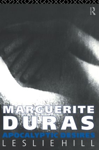 Паперова книга «Marguerite Duras: Apocalyptic Desires», автор Леслі Хілл - фото №1