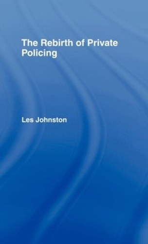 Паперова книга «The Rebirth of Private Policing», автор Лес Джонстон - фото №1