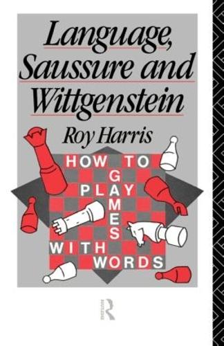 Паперова книга «Language, Saussure and Wittgenstein: How to Play Games with Words», автор Рой Гарріс - фото №1
