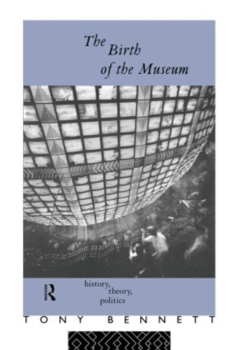 Бумажная книга «The Birth of the Museum: History, Theory, Politics», автор Тони Беннетт - фото №1