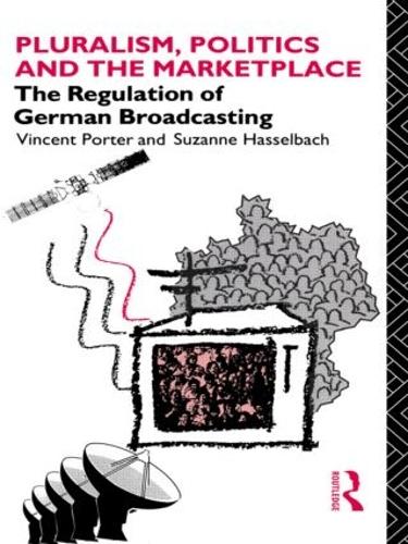 Бумажная книга «Pluralism, Politics and the Marketplace: The Regulation of German Broadcasting», авторов Сюзанна Хассельбах, Винсент Портер - фото №1