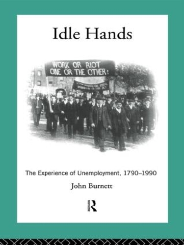 Бумажная книга «Idle Hands: The Experience of Unemployment, 1790-1990», автор Джон Бернетт - фото №1