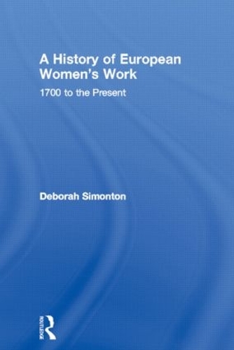 Бумажная книга «A History of European Women's Work: 1700 to the Present», автор Дебора Саймонтон - фото №1