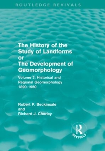 Бумажная книга «The History of the Study of Landforms - Volume 3: Historical and Regional Geomorphology, 1890-1950», авторов Ричард Дж. Чорли, Роберт П. Бэкинсейл - фото №1
