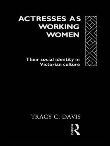 Бумажная книга «Actresses as Working Women: Their Social Identity in Victorian Culture», автор Трейси К. Дэвис - фото №1