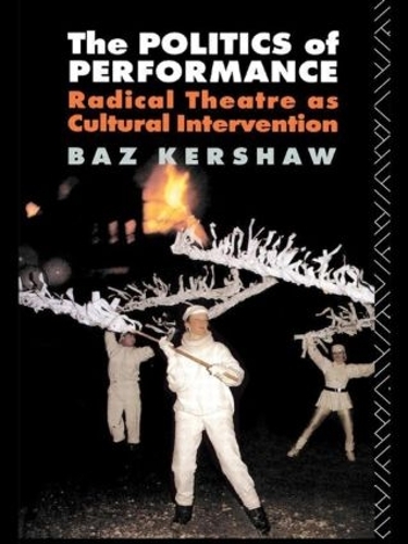 Бумажная книга «The Politics of Performance: Radical Theatre as Cultural Intervention», автор Баз Кершоу - фото №1