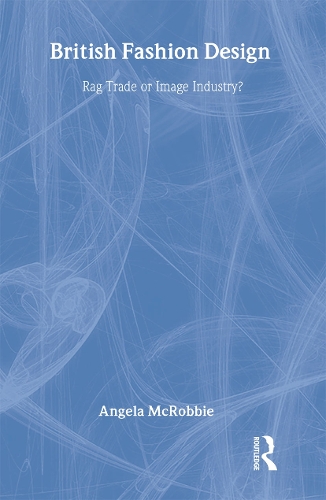 Бумажная книга «British Fashion Design: Rag Trade or Image Industry?», автор Анджела Макробби - фото №1