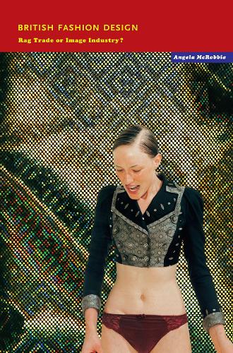 Бумажная книга «British Fashion Design: Rag Trade or Image Industry?», автор Анджела Макробби - фото №1
