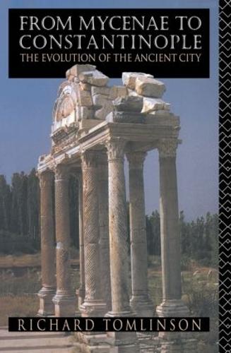 Бумажная книга «From Mycenae to Constantinople: The Evolution of the Ancient City», автор Ричард А. Томлинсон - фото №1