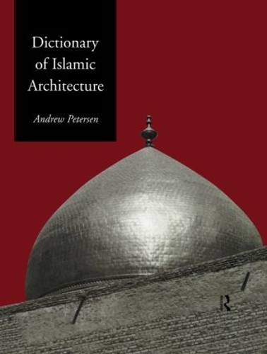 Бумажная книга «Dictionary of Islamic Architecture», автор Эндрю Петерсен - фото №1
