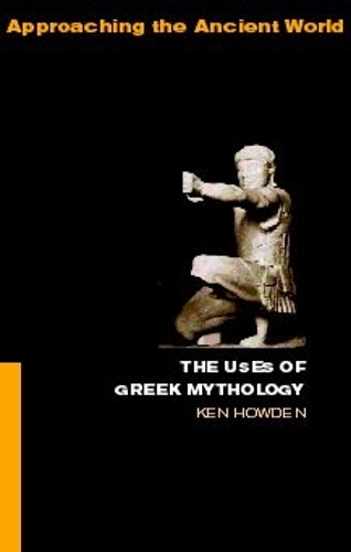 Бумажная книга «The Uses of Greek Mythology», автор Кен Дауден - фото №1