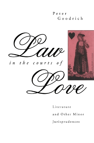 Бумажная книга «Law in the Courts of Love: Literature and Other Minor Jurisprudences», автор Питер Гудрич - фото №1