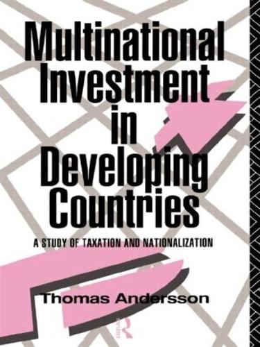 Бумажная книга «Multinational Investment in Developing Countries: A Study of Taxation and Nationalization», автор Томас Андерссон - фото №1
