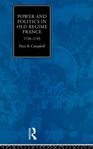 Бумажная книга «Power and Politics in Old Regime France, 1720-1745», автор Питер Кэмпбелл - фото №1