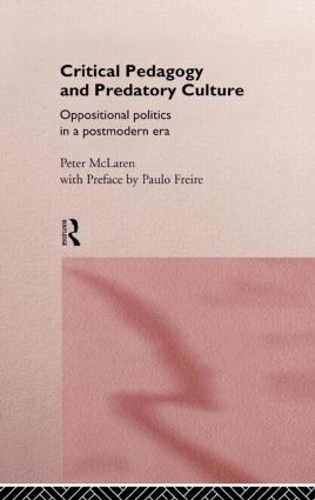 Бумажная книга «Critical Pedagogy and Predatory Culture: Oppositional Politics in a Postmodern Era», автор Питер Макларен - фото №1