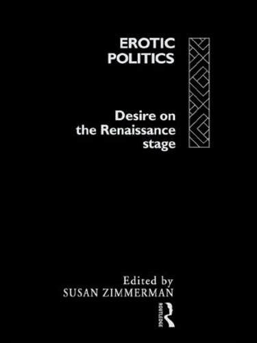 Паперова книга «Erotic Politics: The Dynamics of Desire in the Renaissance Theatre» - фото №1