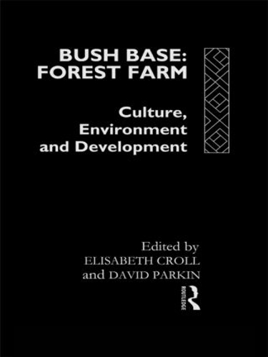 Паперова книга «Bush Base, Forest Farm: Culture, Environment, and Development» - фото №1