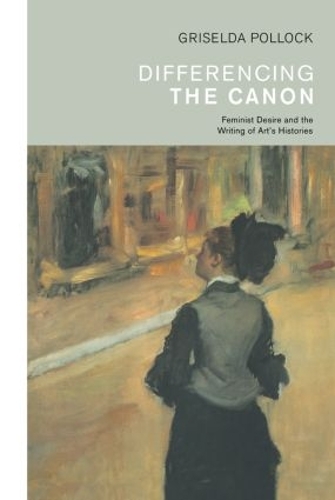 Бумажная книга «Differencing the Canon: Feminism and the Writing of Art's Histories», автор Гризельда Поллок - фото №1