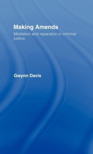 Бумажная книга «Making Amends: Mediation and Reparation in Criminal Justice», автор Гвинн Дэвис - фото №1