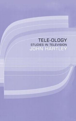 Бумажная книга «Tele-ology: Studies in Television», автор Джон Хартли - фото №1