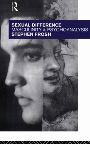 Бумажная книга «Sexual Difference: Masculinity and Psychoanalysis», автор Стивен Фрош - фото №1