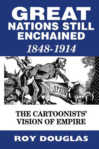 Бумажная книга «Great Nations Still Enchained: The Cartoonists' Vision of Empire 1848-1914», автор Рой Дуглас - фото №1