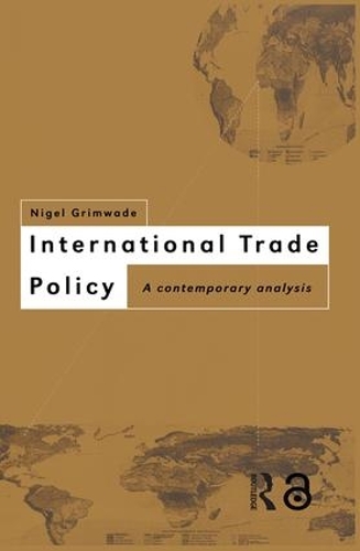 Паперова книга «International Trade Policy: A Contemporary Analysis», автор Найджел Грімвейд - фото №1