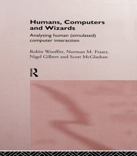 Бумажная книга «Humans, Computers and Wizards: Human (Simulated) Computer Interaction», авторов Найджел Гилберт, Норман Фрейзер, Робин Вуффитт, Скотт МакГлашан - фото №1