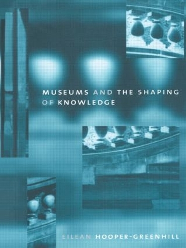 Бумажная книга «Museums and the Shaping of Knowledge», автор Айлин Хупер Гринхилл - фото №1