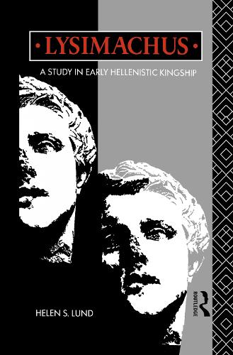 Паперова книга «Lysimachus: A Study in Early Hellenistic Kingship», автор Хелен С. Лунд - фото №1