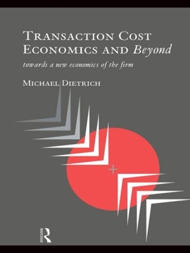 Бумажная книга «Transaction Cost Economics and Beyond: Toward a New Economics of the Firm», автор Майкл Дитрих - фото №1