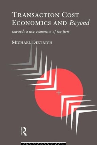 Бумажная книга «Transaction Cost Economics and Beyond: Toward a New Economics of the Firm», автор Майкл Дитрих - фото №1