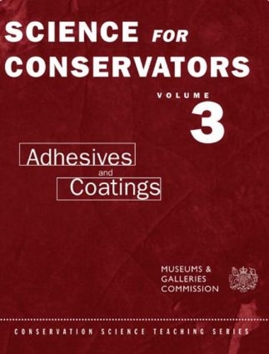 Паперова книга «The Science For Conservators Series: Volume 3: Adhesives and Coatings», автор Підрозділ консервації. Комісія з питань музеїв та галерей - фото №1