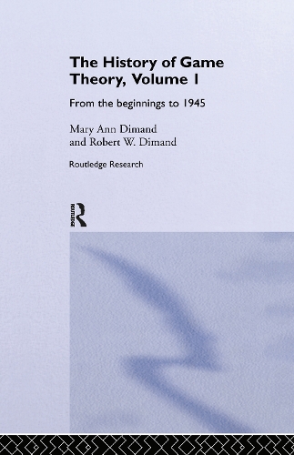 Бумажная книга «The History Of Game Theory, Volume 1: From the Beginnings to 1945», авторов Мэри-Энн Диманд, Роберт В. Диманд - фото №1