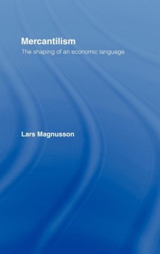 Бумажная книга «Mercantilism: The Shaping of an Economic Language», автор Ларс Магнуссон - фото №1