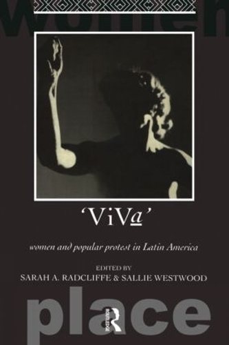 Бумажная книга «Viva: Women and Popular Protest in Latin America.», авторов Сэлли Вествуд, Сара А. Рэдклифф - фото №1