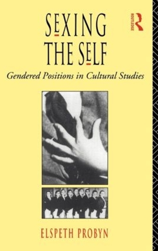 Бумажная книга «Sexing the Self: Gendered Positions in Cultural Studies», автор Элспет Пробин - фото №1