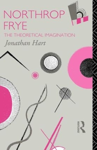 Бумажная книга «Northrop Frye: The Theoretical Imagination», автор Джонатан Харт - фото №1
