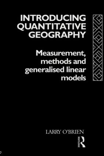 Бумажная книга «Introducing Quantitative Geography: Measurement, Methods and Generalised Linear Models», автор Ларри О'Брайен - фото №1