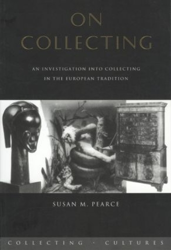 Бумажная книга «On Collecting: An Investigation into Collecting in the European Tradition», автор Сьюзен Пирс - фото №1