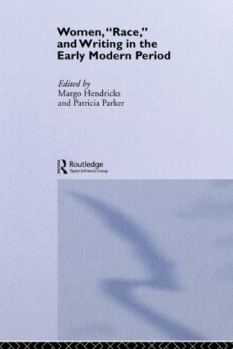 Бумажная книга «Women, 'Race' and Writing in the Early Modern Period», авторов Марго Хендрикс, Патриция Паркер - фото №1