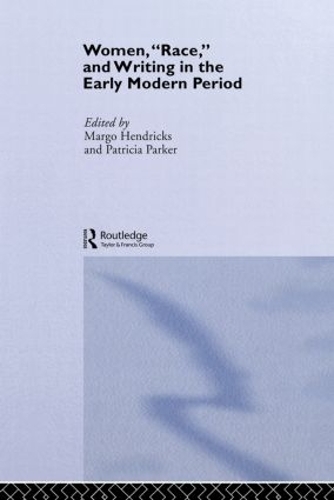 Бумажная книга «Women, 'Race' and Writing in the Early Modern Period», авторов Марго Хендрикс, Патриция Паркер - фото №1