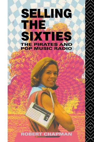 Бумажная книга «Selling the Sixties: The Pirates and Pop Music Radio», автор Роберт Чепмен - фото №1