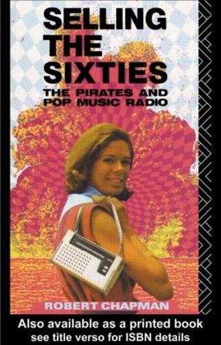 Бумажная книга «Selling the Sixties: The Pirates and Pop Music Radio», автор Роберт Чепмен - фото №1